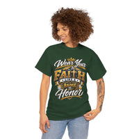 "Wear Your Faith Like A Badge of Honor" V.1 - T-Shirt
