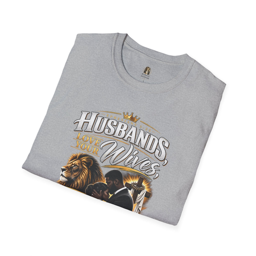 "Husbands Love Your Wives" - Graphic T-Shirt
