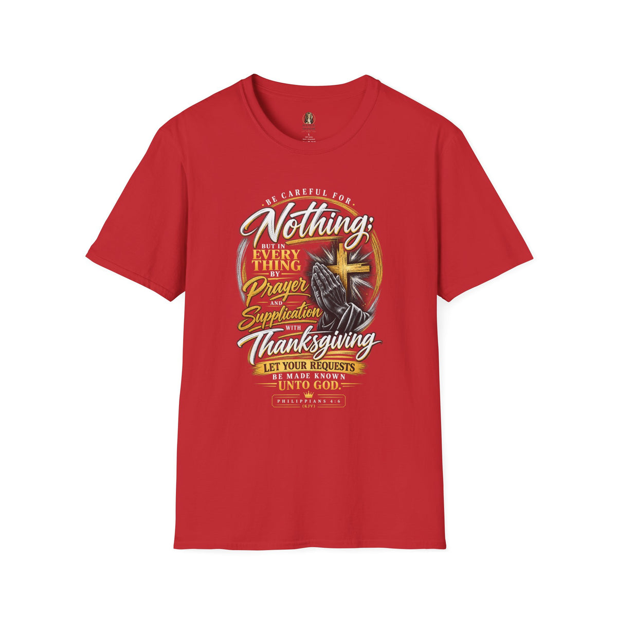 "Be Careful for Nothing; In Everything by Prayer" - Graphic T-Shirt