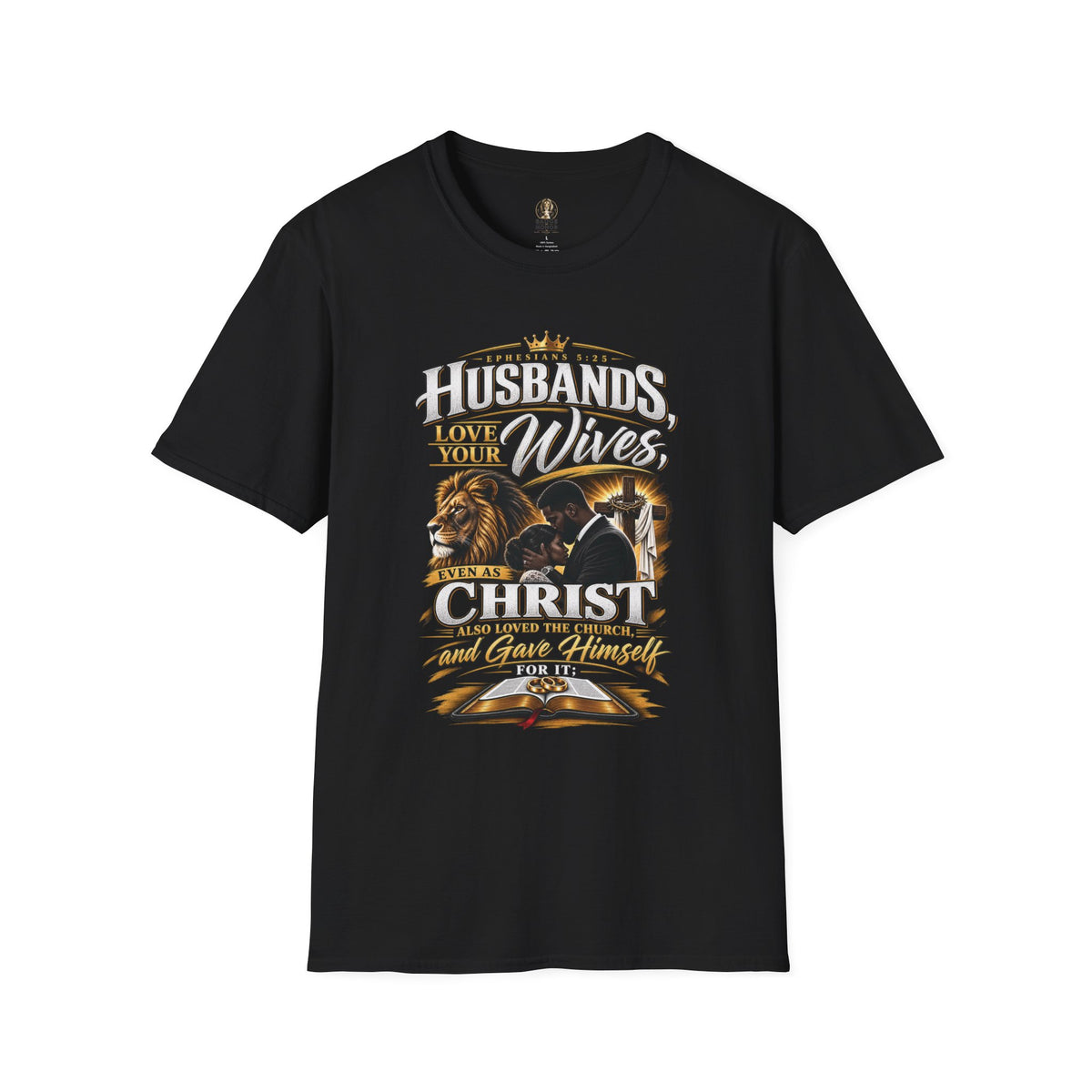 "Husbands Love Your Wives" - Graphic T-Shirt