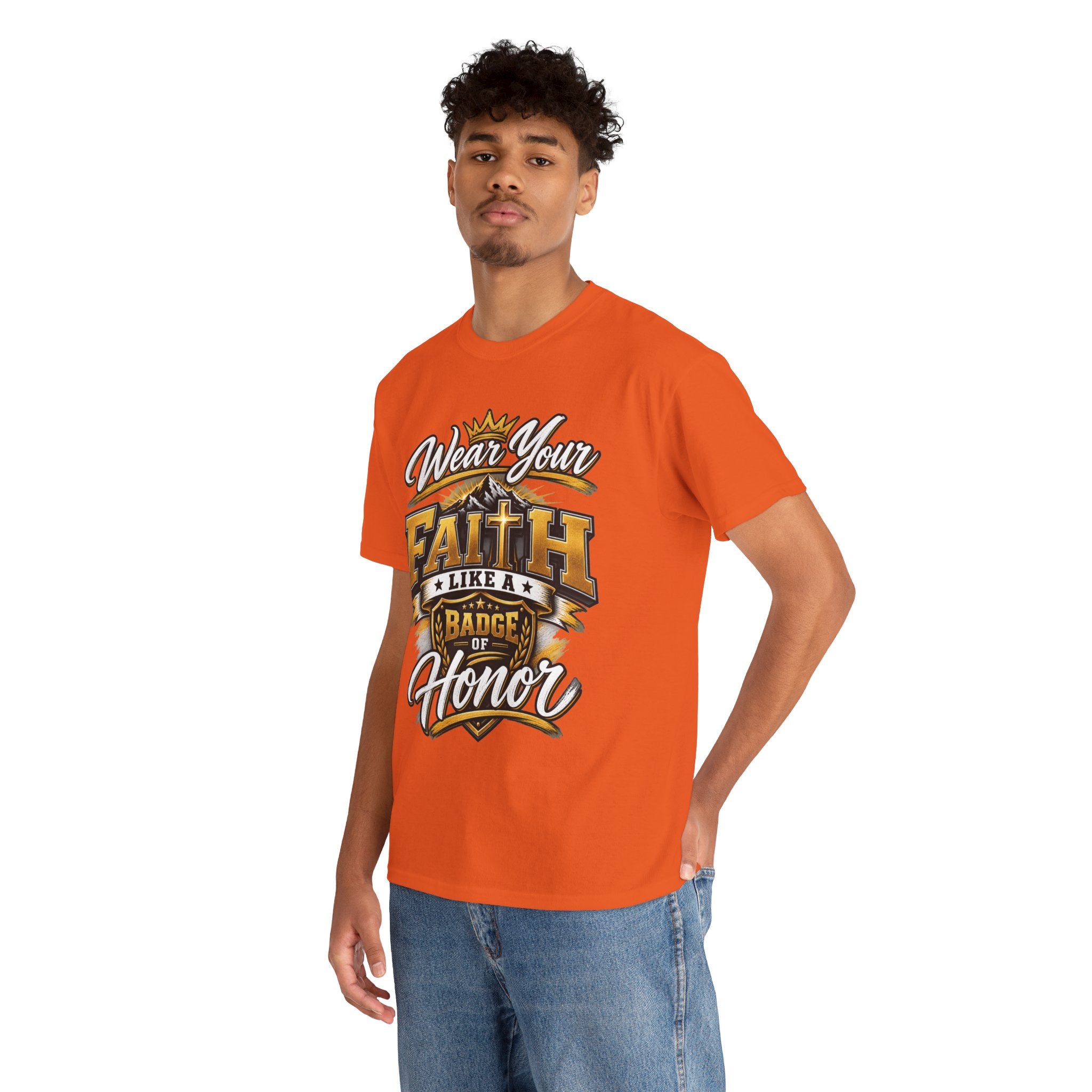 "Wear Your Faith Like A Badge of Honor" V.1 - T-Shirt