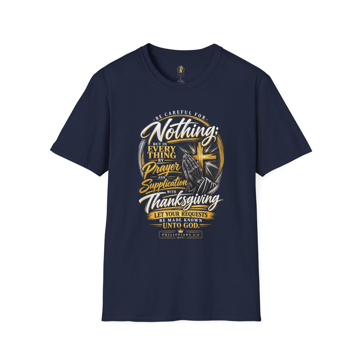 "Be Careful for Nothing; In Everything by Prayer" - Graphic T-Shirt