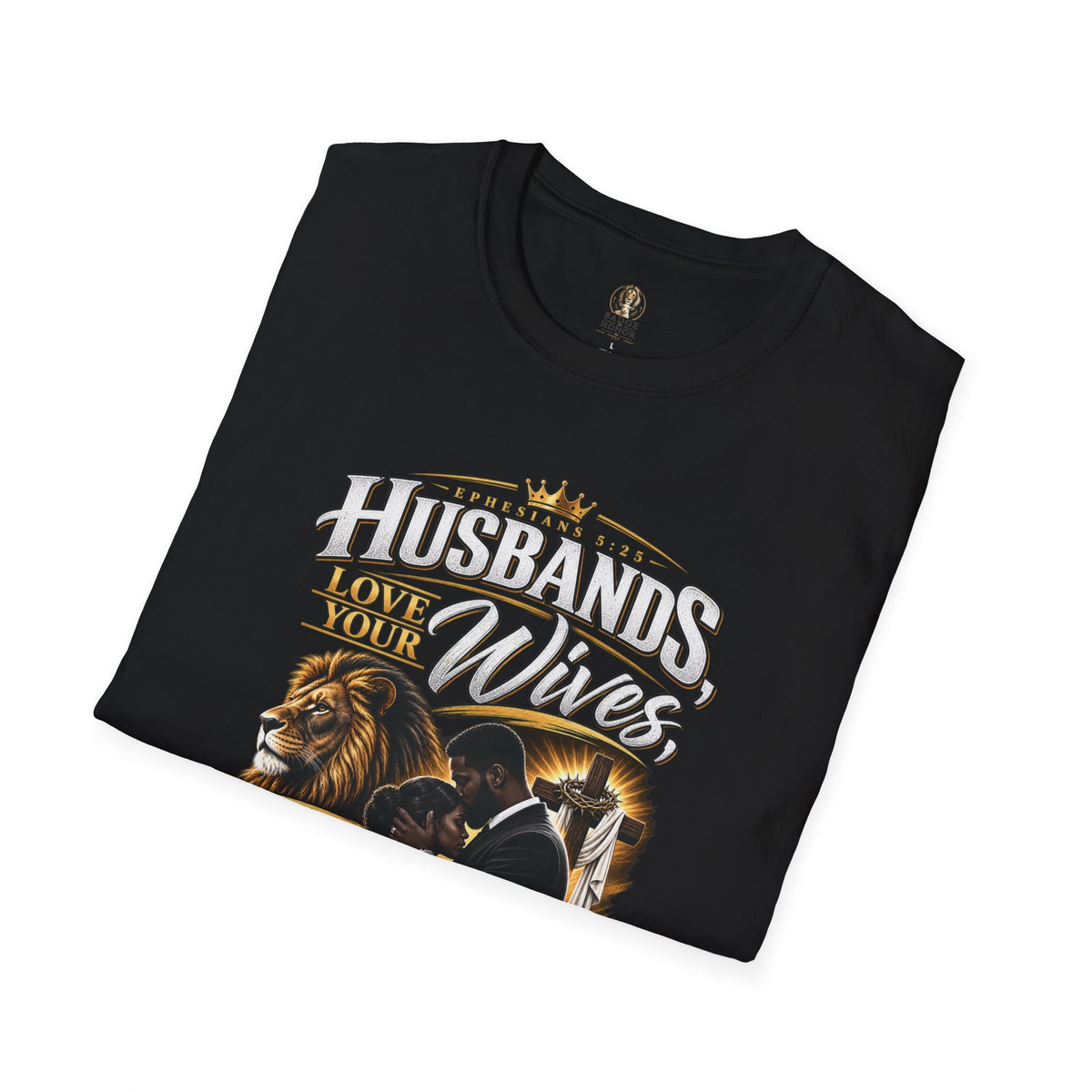 "Husbands Love Your Wives" - Graphic T-Shirt