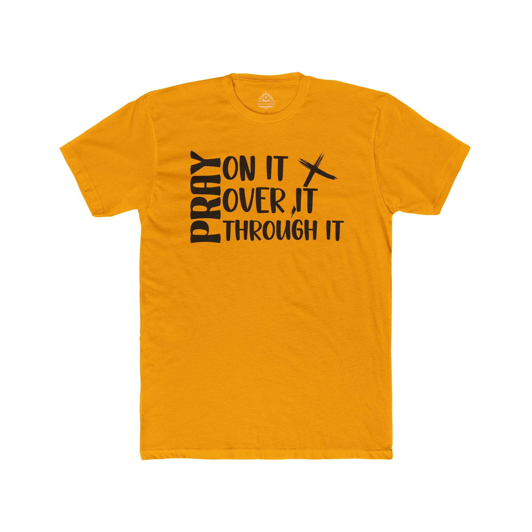 Pray On It, Over It, Through It Tee