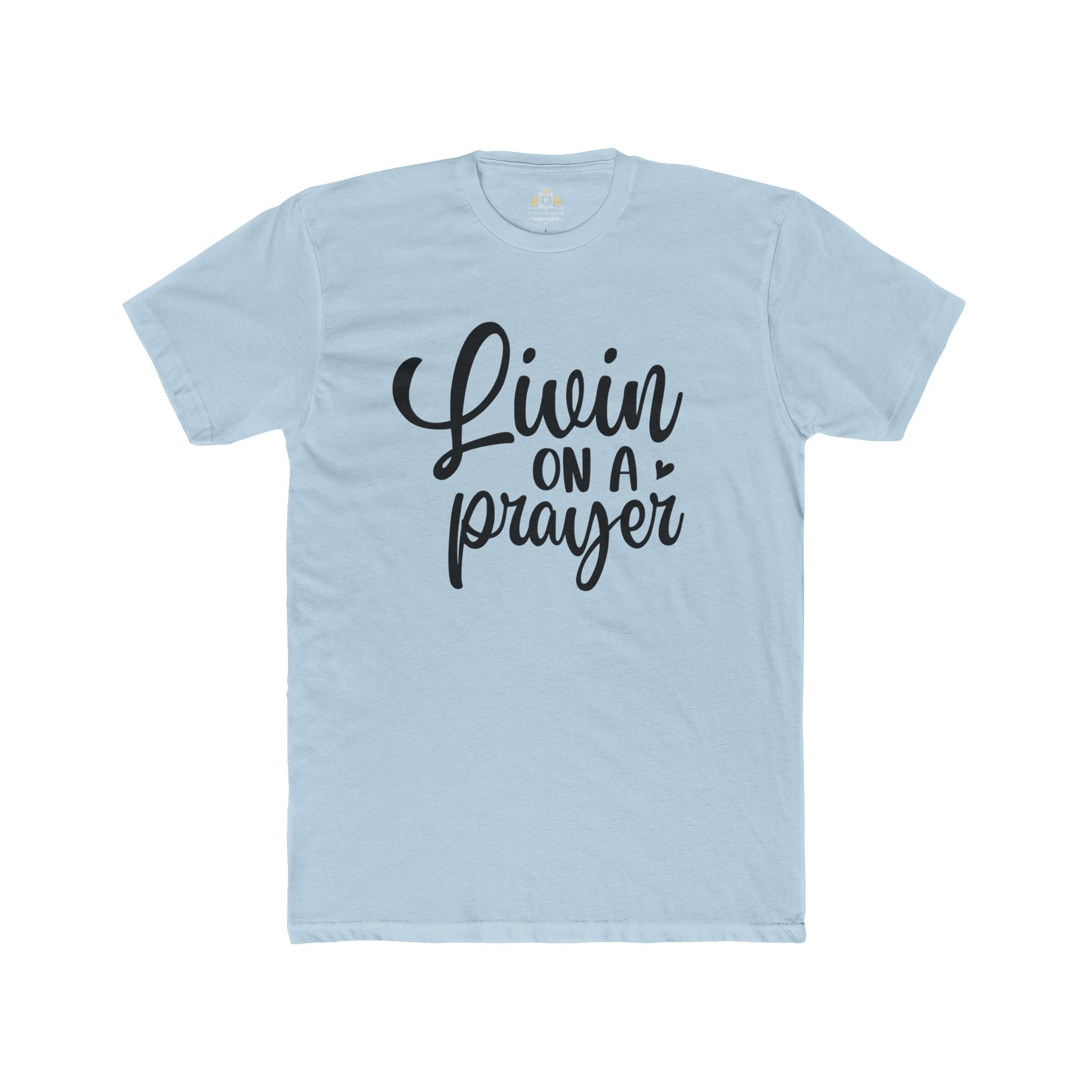 Livin' on a Prayer T-Shirt — Inspirational Script Tee