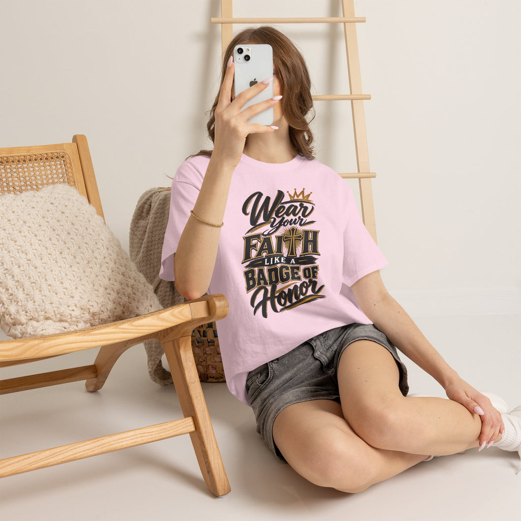"Wear Your Faith Like A Badge of Honor" V.2 - T-Shirt