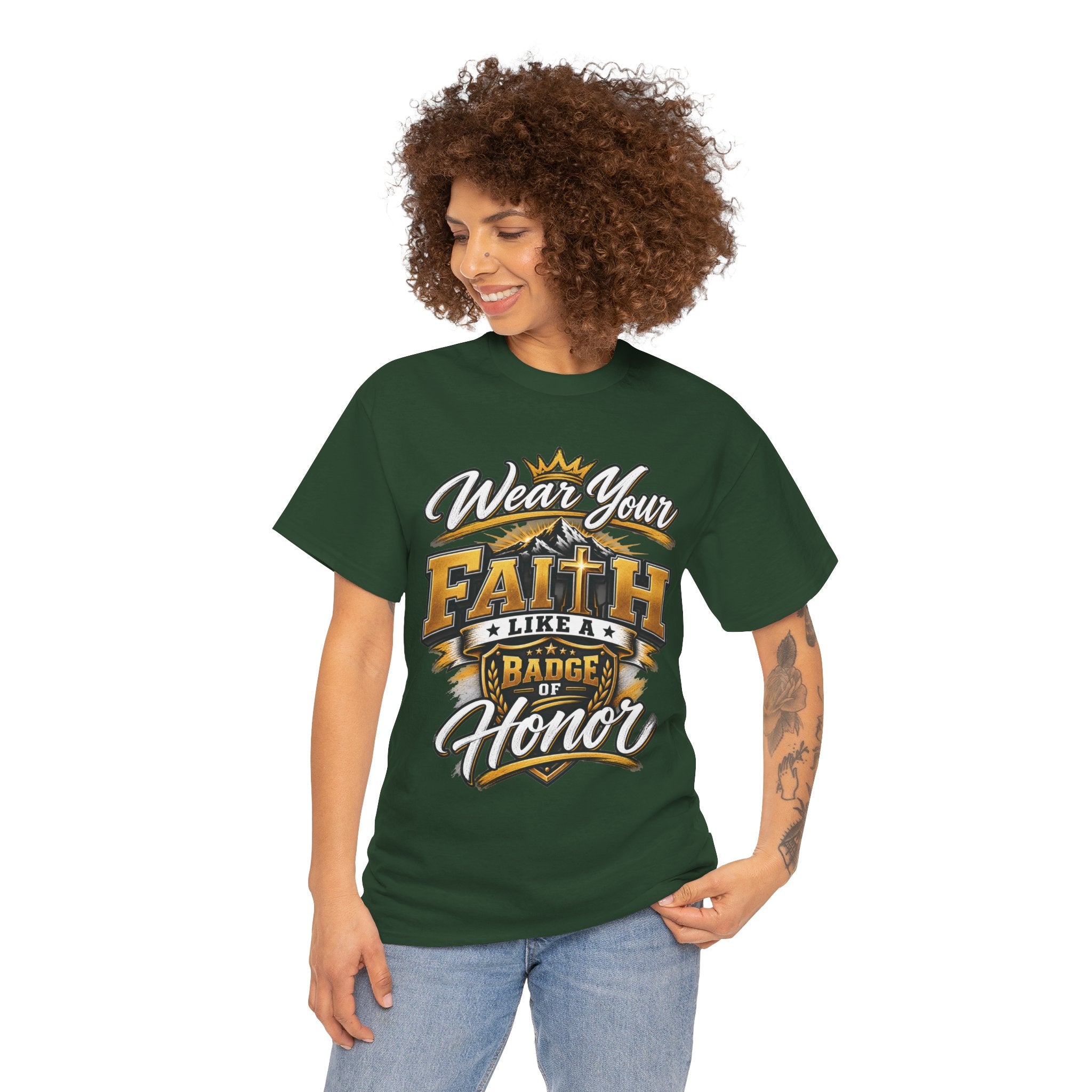 "Wear Your Faith Like A Badge of Honor" V.1 - T-Shirt