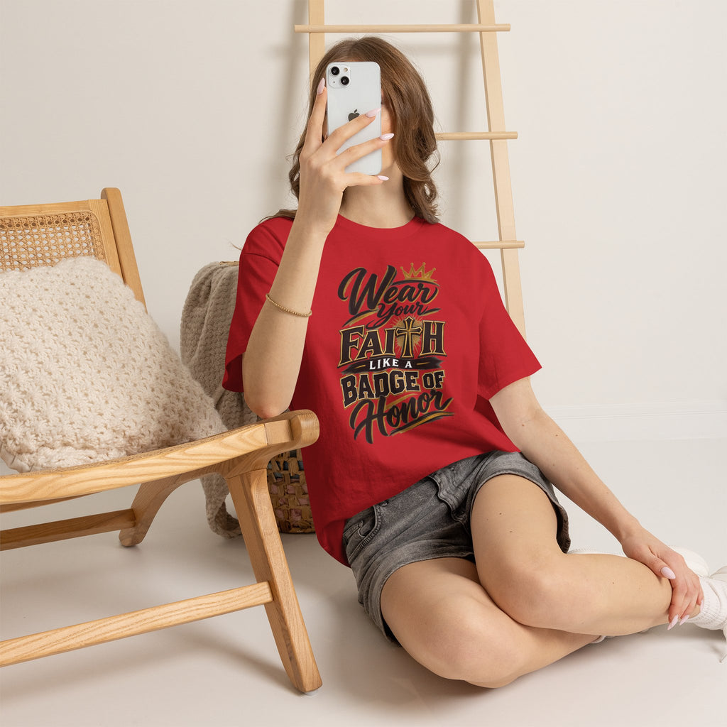 "Wear Your Faith Like A Badge of Honor" V.2 - T-Shirt