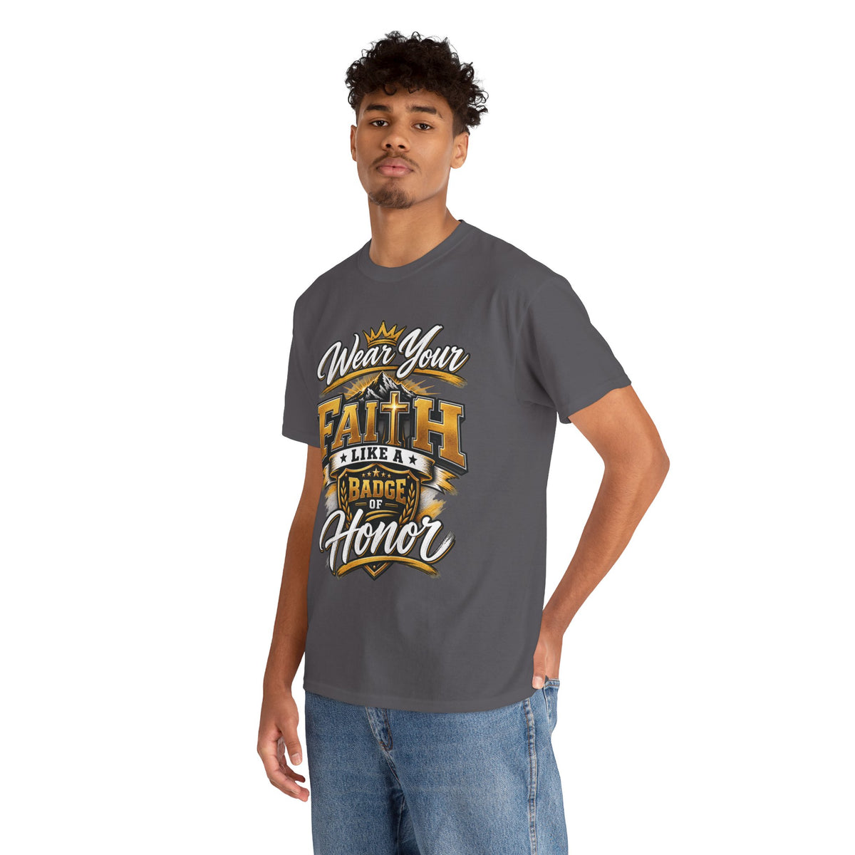 "Wear Your Faith Like A Badge of Honor" V.1 - T-Shirt