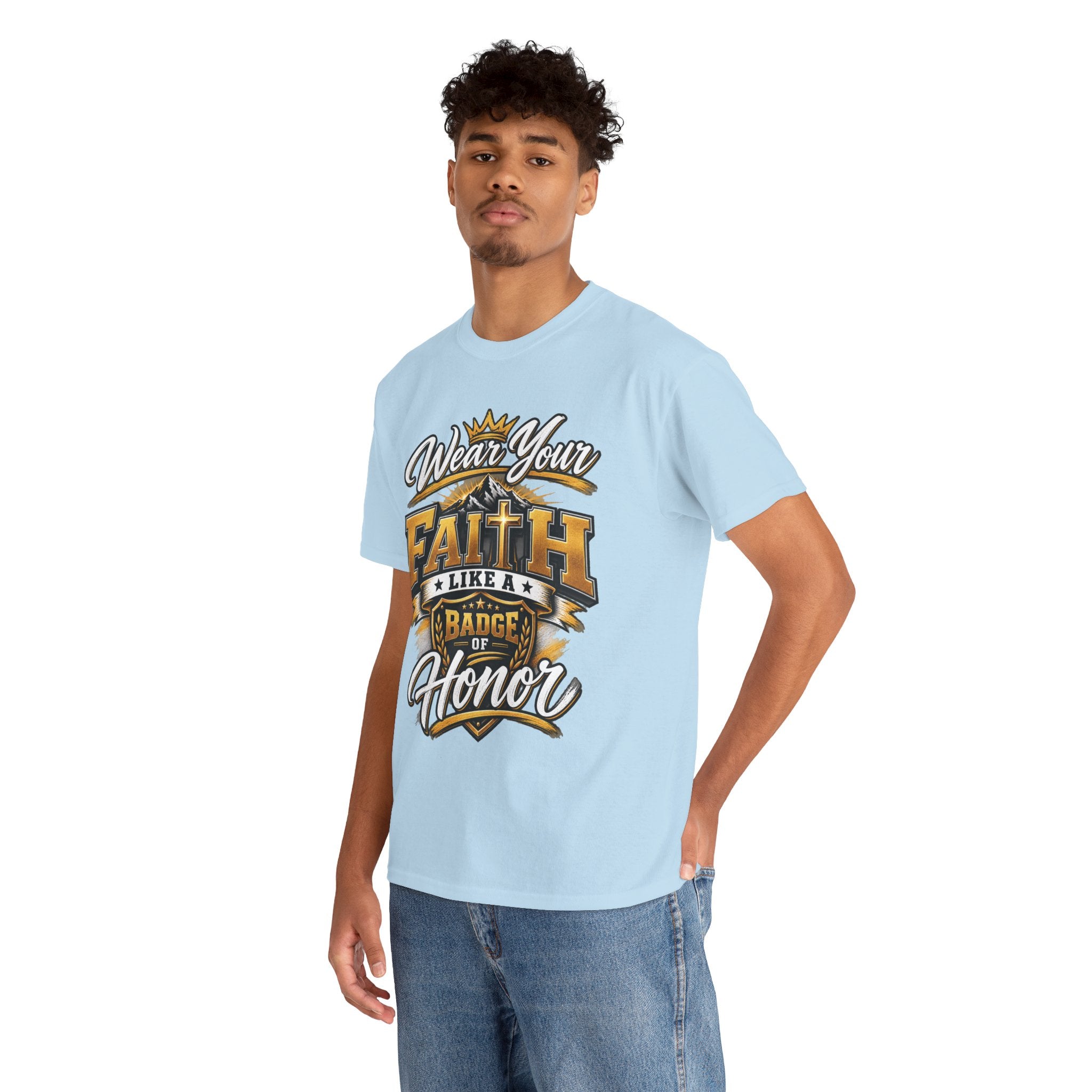 "Wear Your Faith Like A Badge of Honor" V.1 - T-Shirt