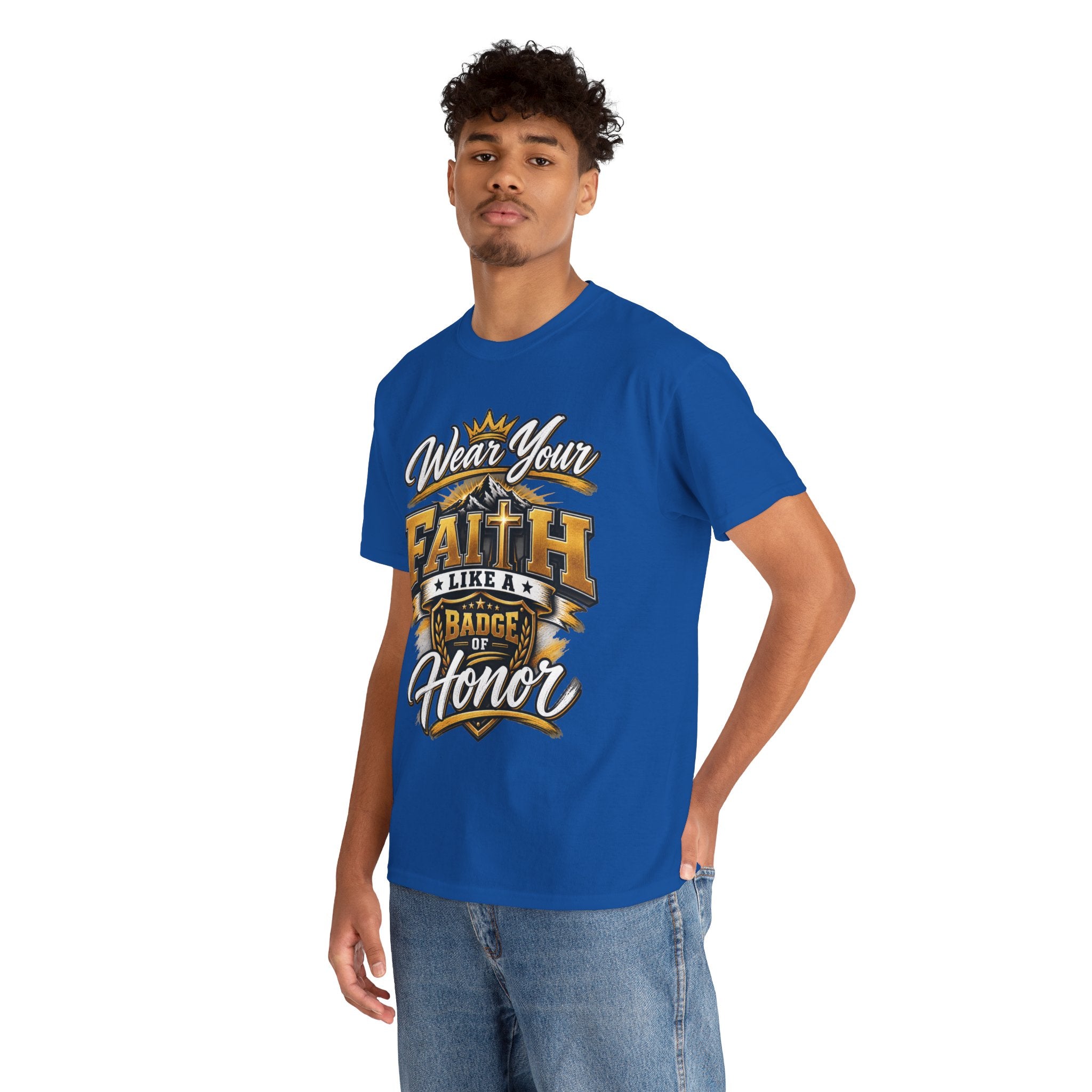 "Wear Your Faith Like A Badge of Honor" V.1 - T-Shirt