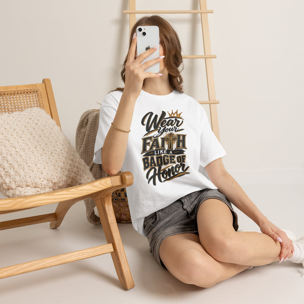 "Wear Your Faith Like A Badge of Honor" V.2 - T-Shirt