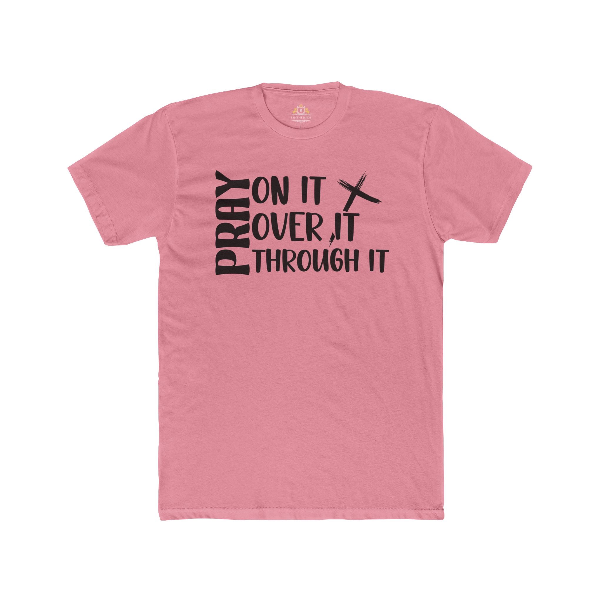 Pray On It, Over It, Through It Tee