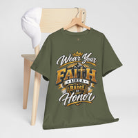 "Wear Your Faith Like A Badge of Honor" V.1 - T-Shirt