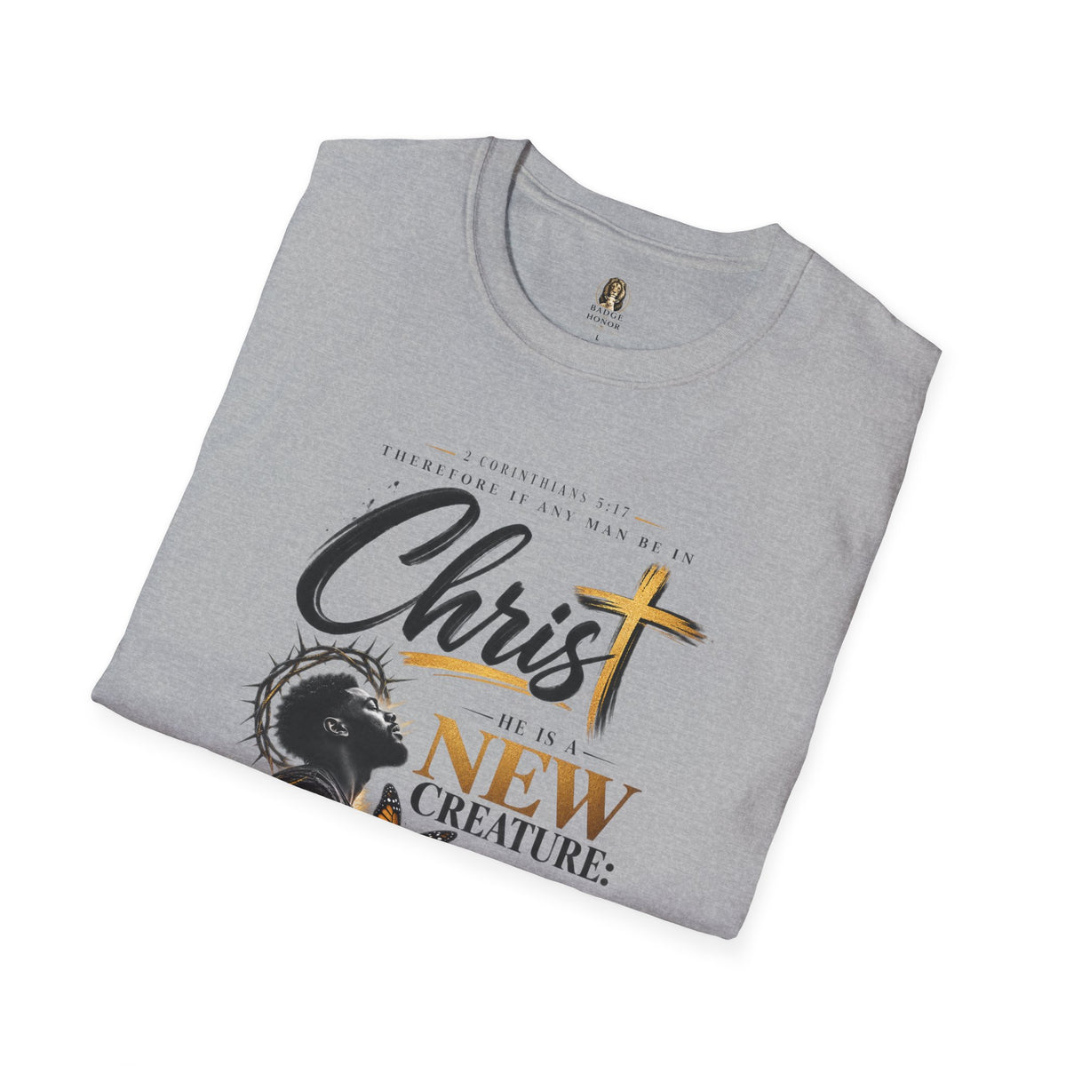 "He Is A New Creation" - Graphic T-Shirt