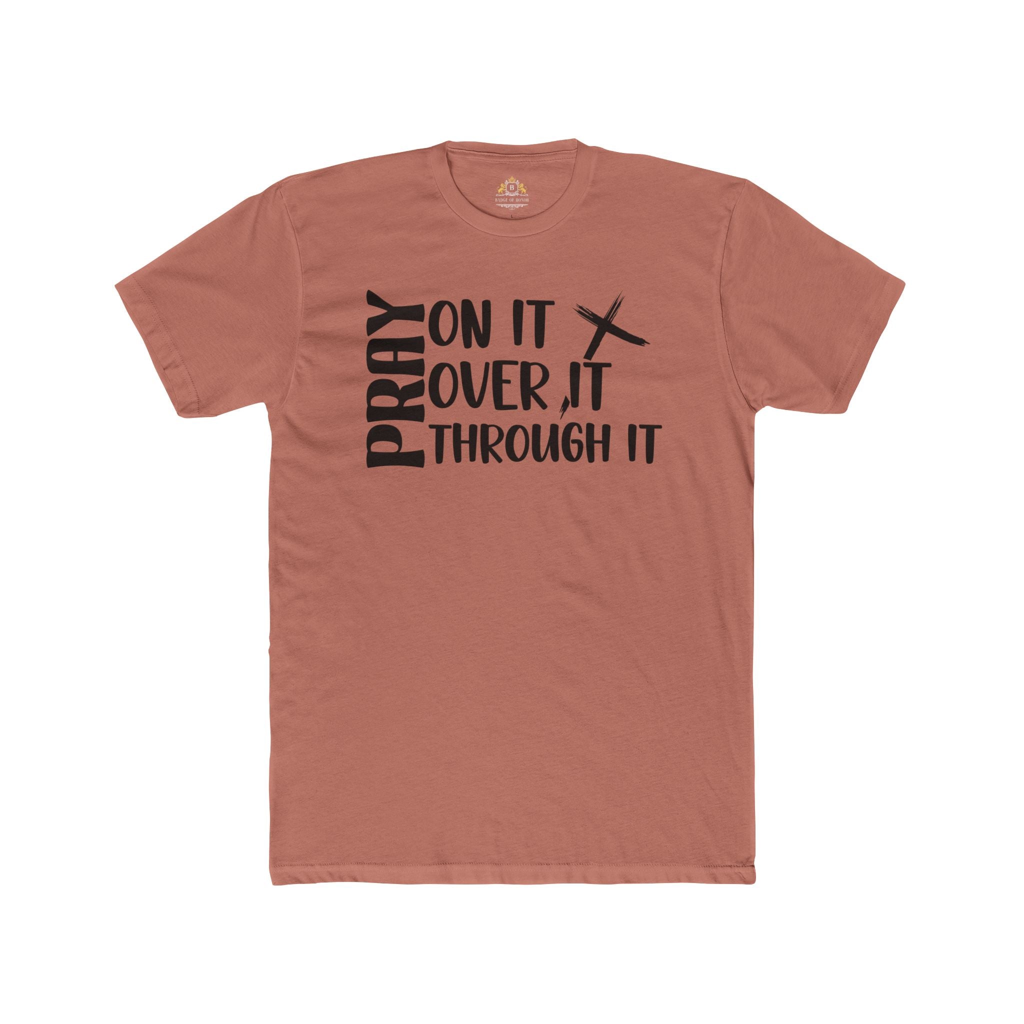 Pray On It, Over It, Through It Tee