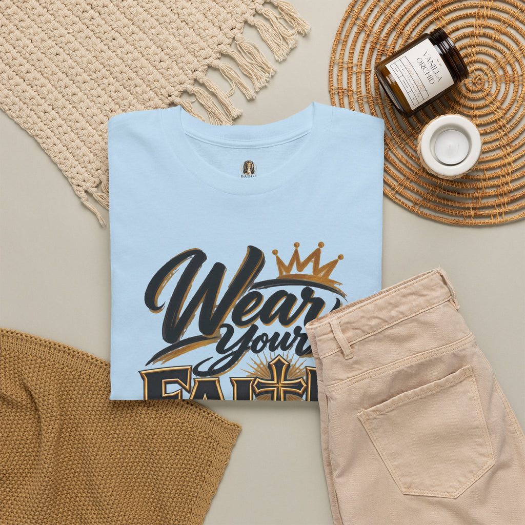 "Wear Your Faith Like A Badge of Honor" V.2 - T-Shirt