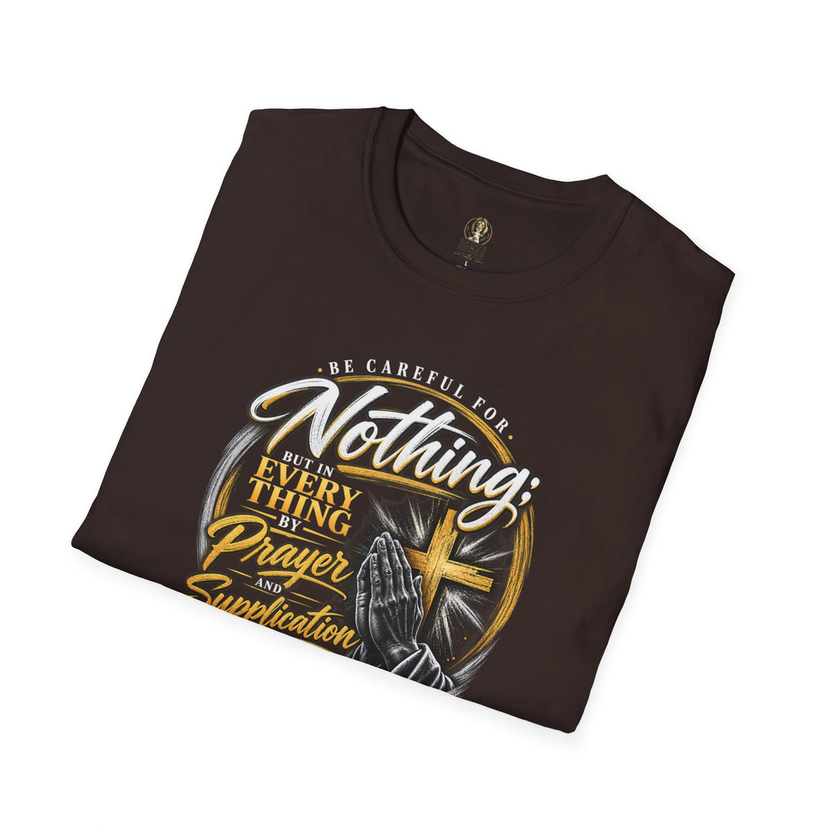 "Be Careful for Nothing; In Everything by Prayer" - Graphic T-Shirt