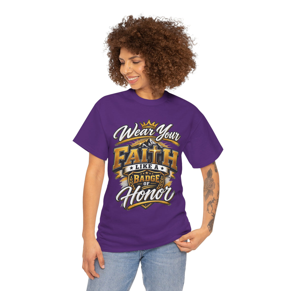 "Wear Your Faith Like A Badge of Honor" V.1 - T-Shirt