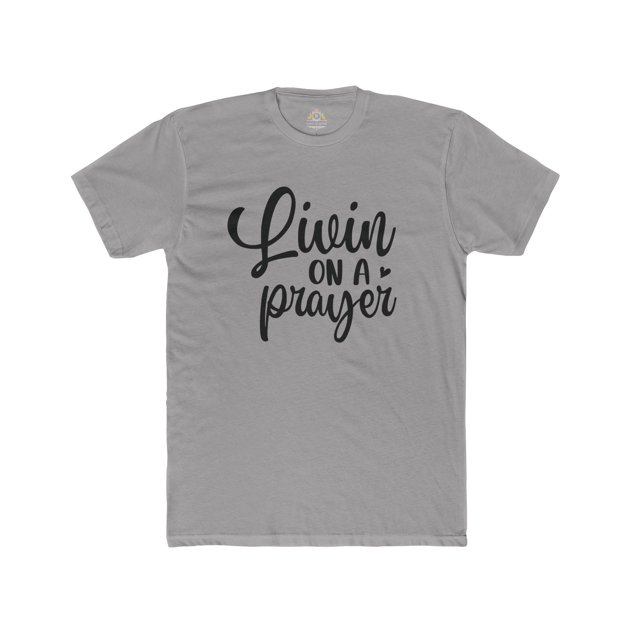 Livin' on a Prayer T-Shirt — Inspirational Script Tee
