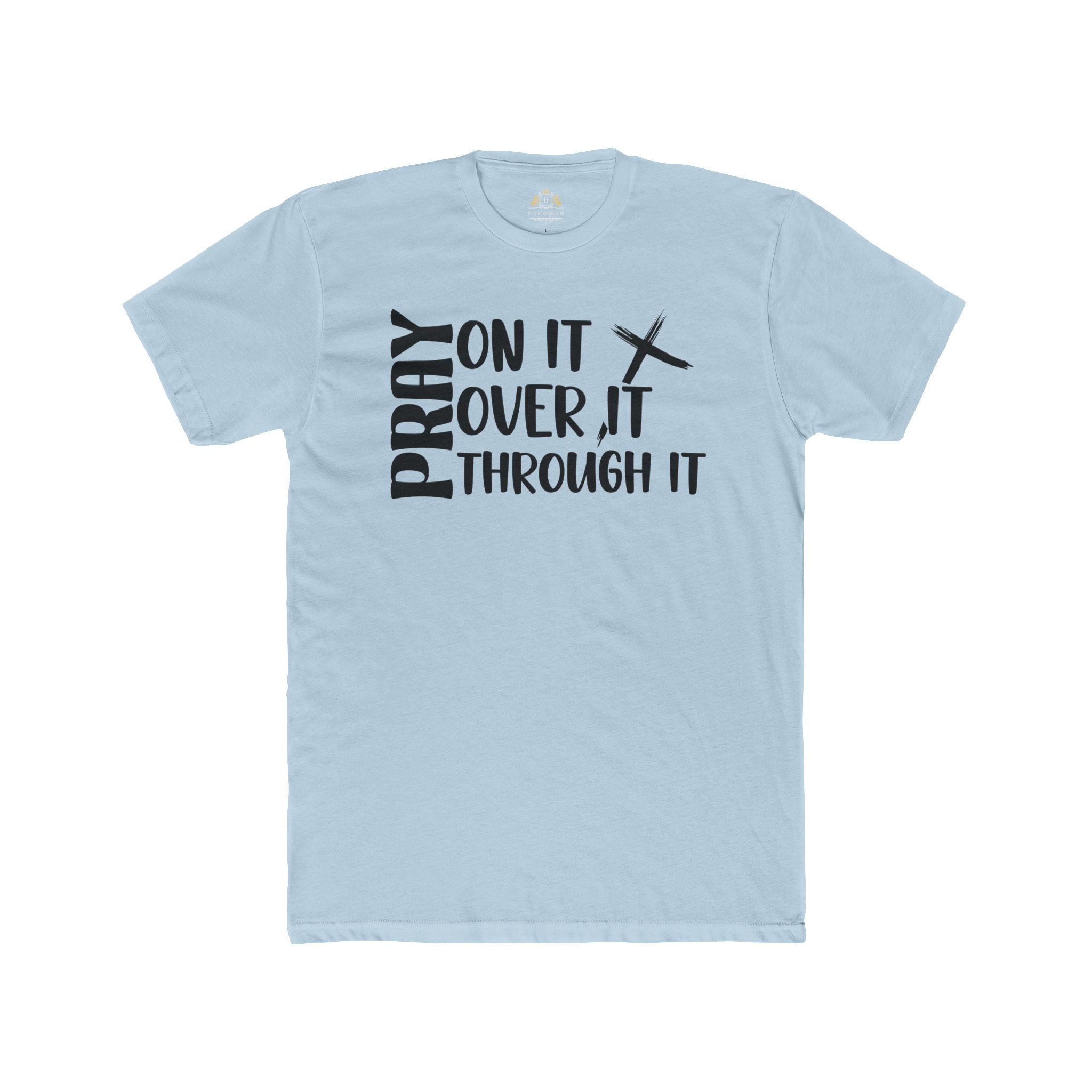 Pray On It, Over It, Through It Tee