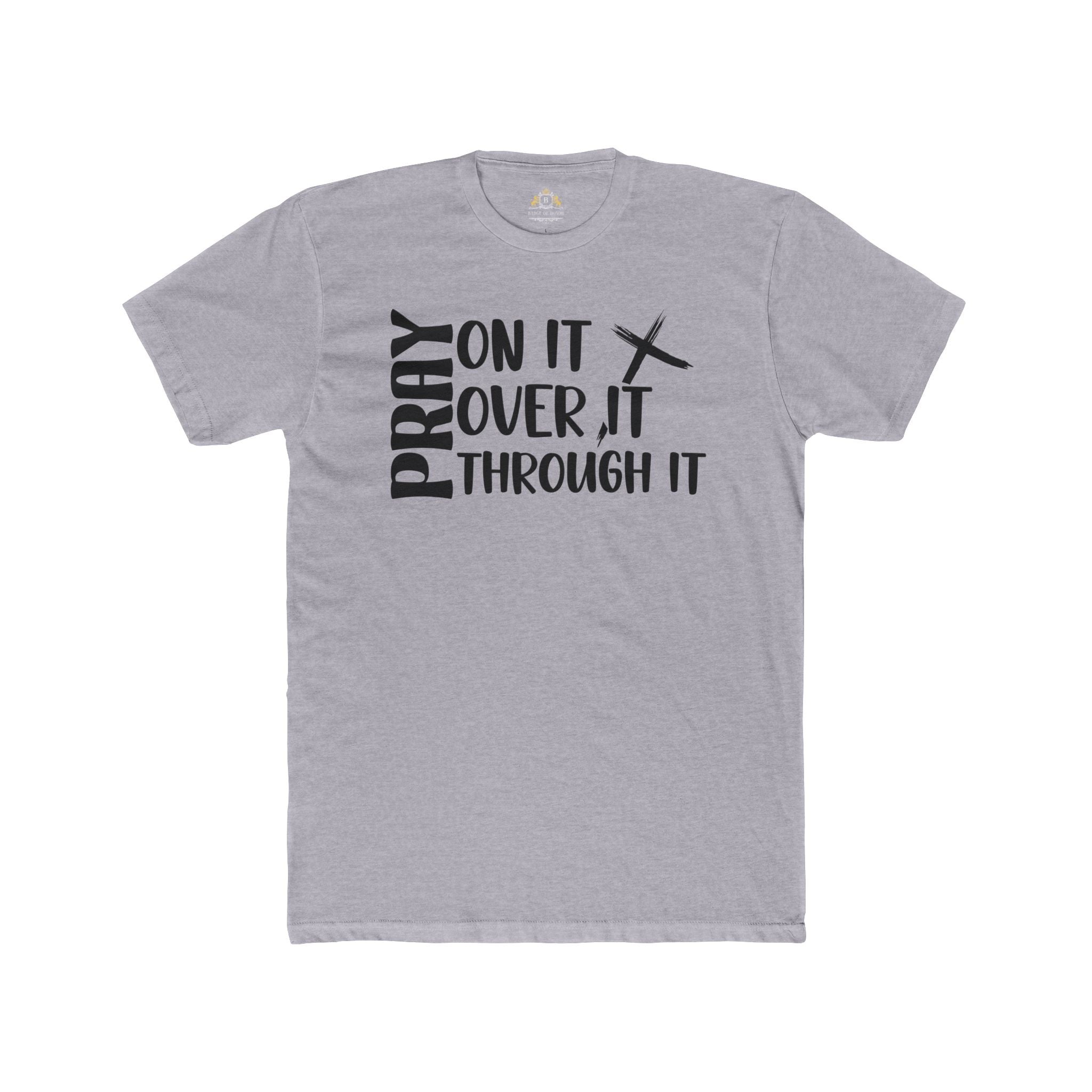 Pray On It, Over It, Through It Tee