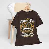 "Wear Your Faith Like A Badge of Honor" V.1 - T-Shirt