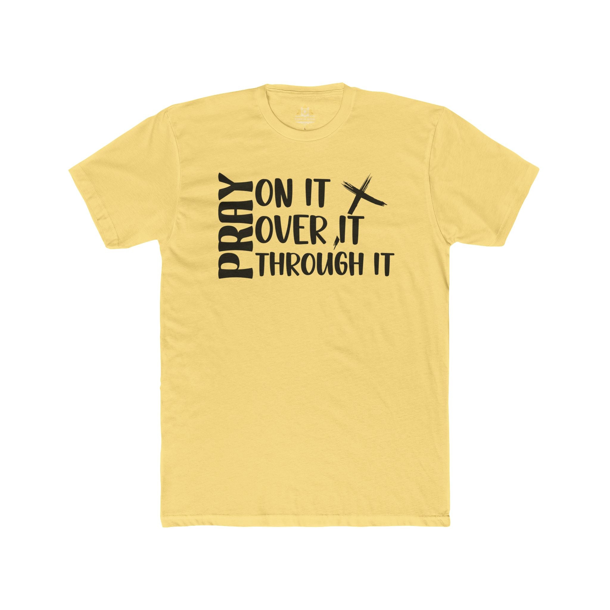 Pray On It, Over It, Through It Tee