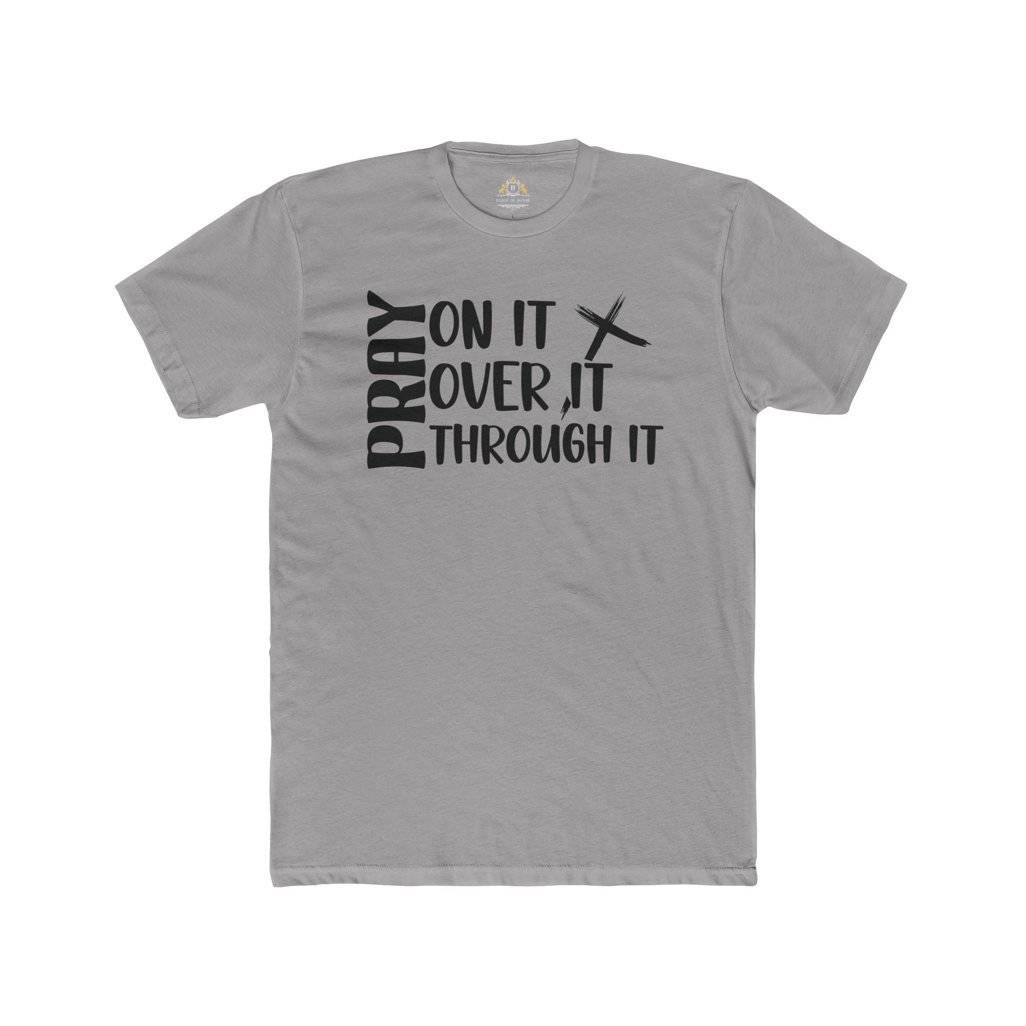 Pray On It, Over It, Through It Tee