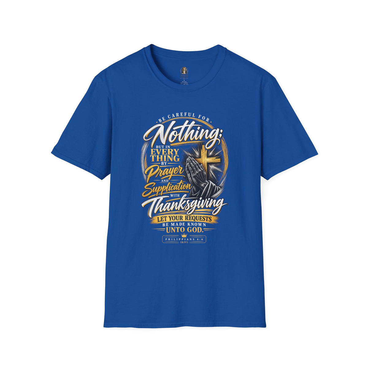 "Be Careful for Nothing; In Everything by Prayer" - Graphic T-Shirt