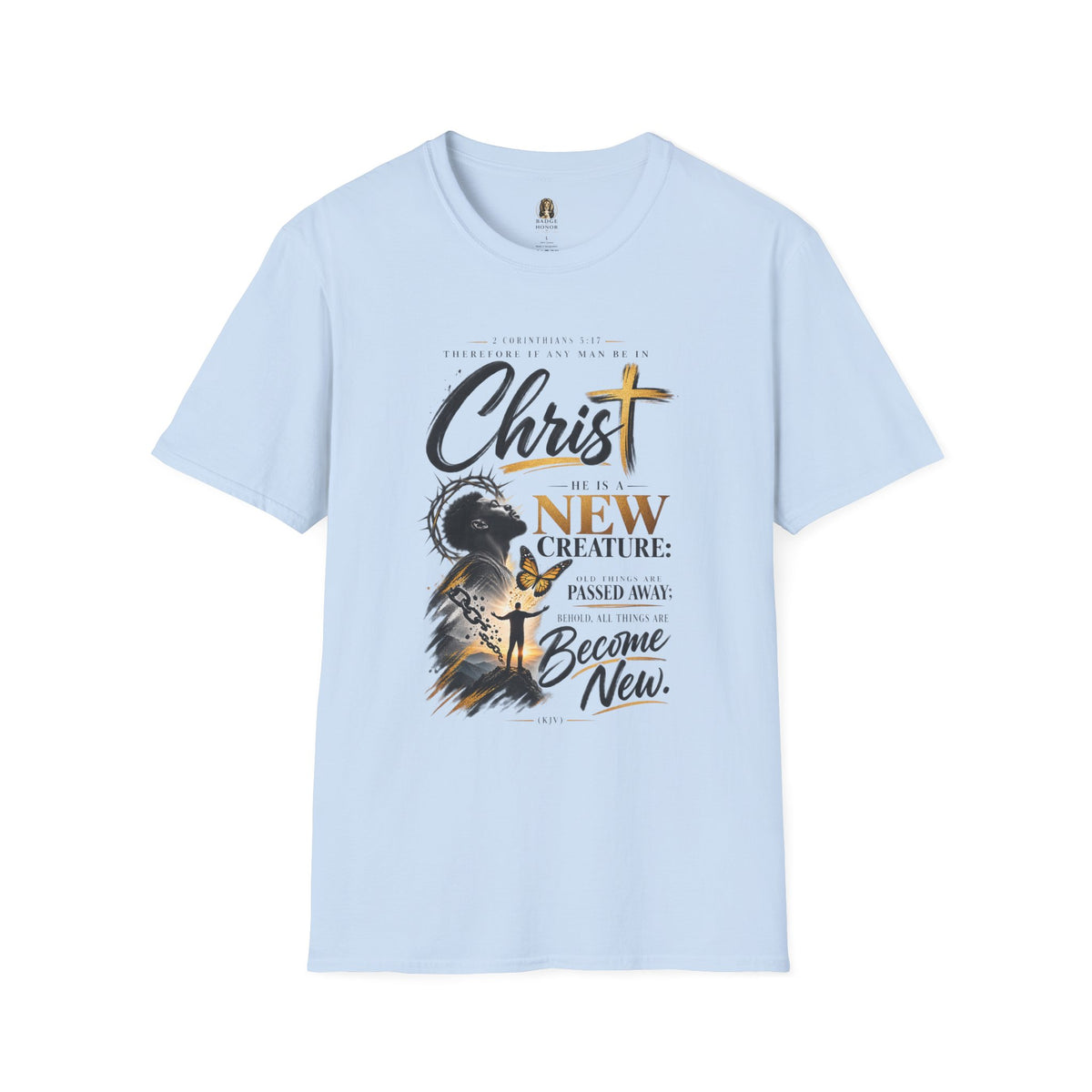 "He Is A New Creation" - Graphic T-Shirt