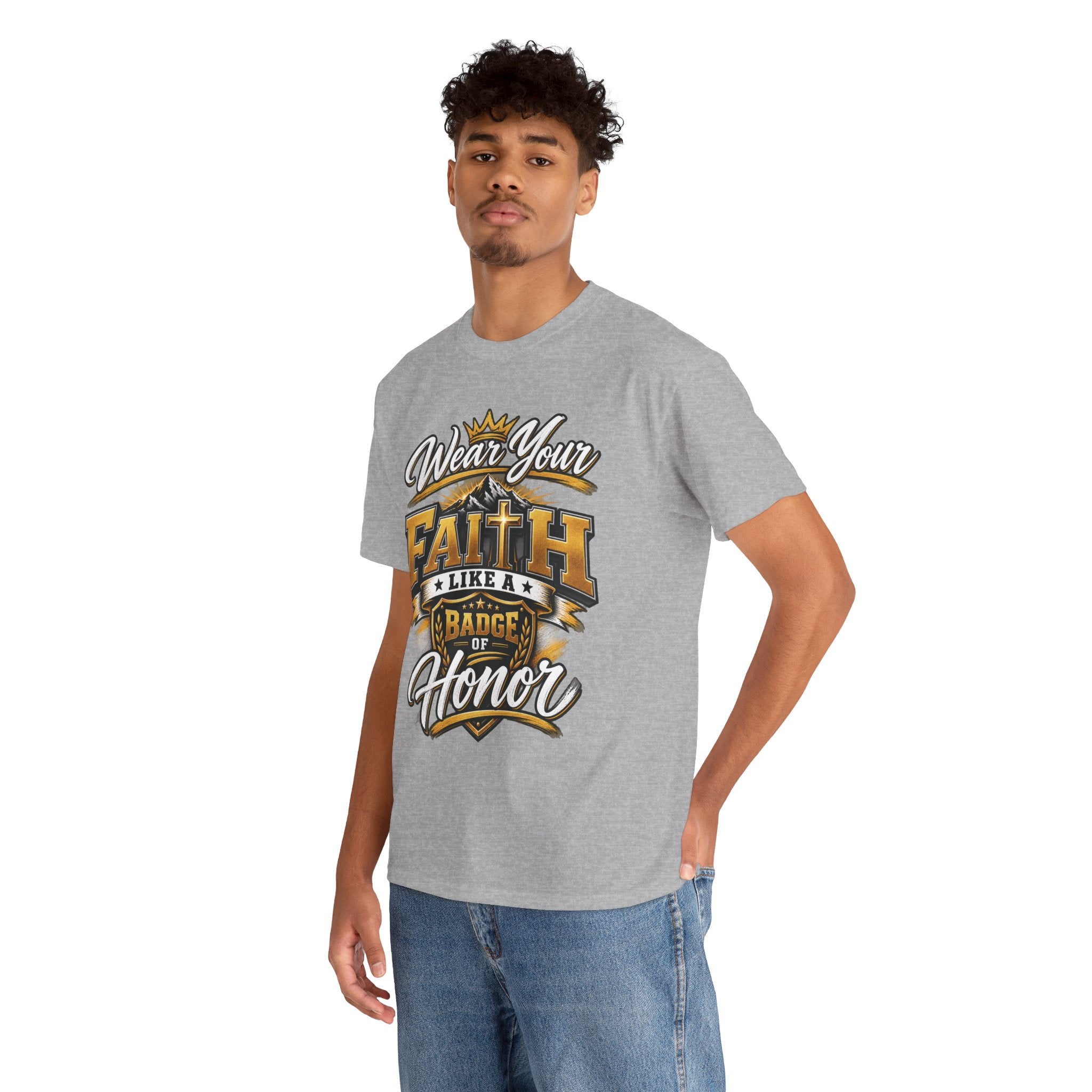 "Wear Your Faith Like A Badge of Honor" V.1 - T-Shirt
