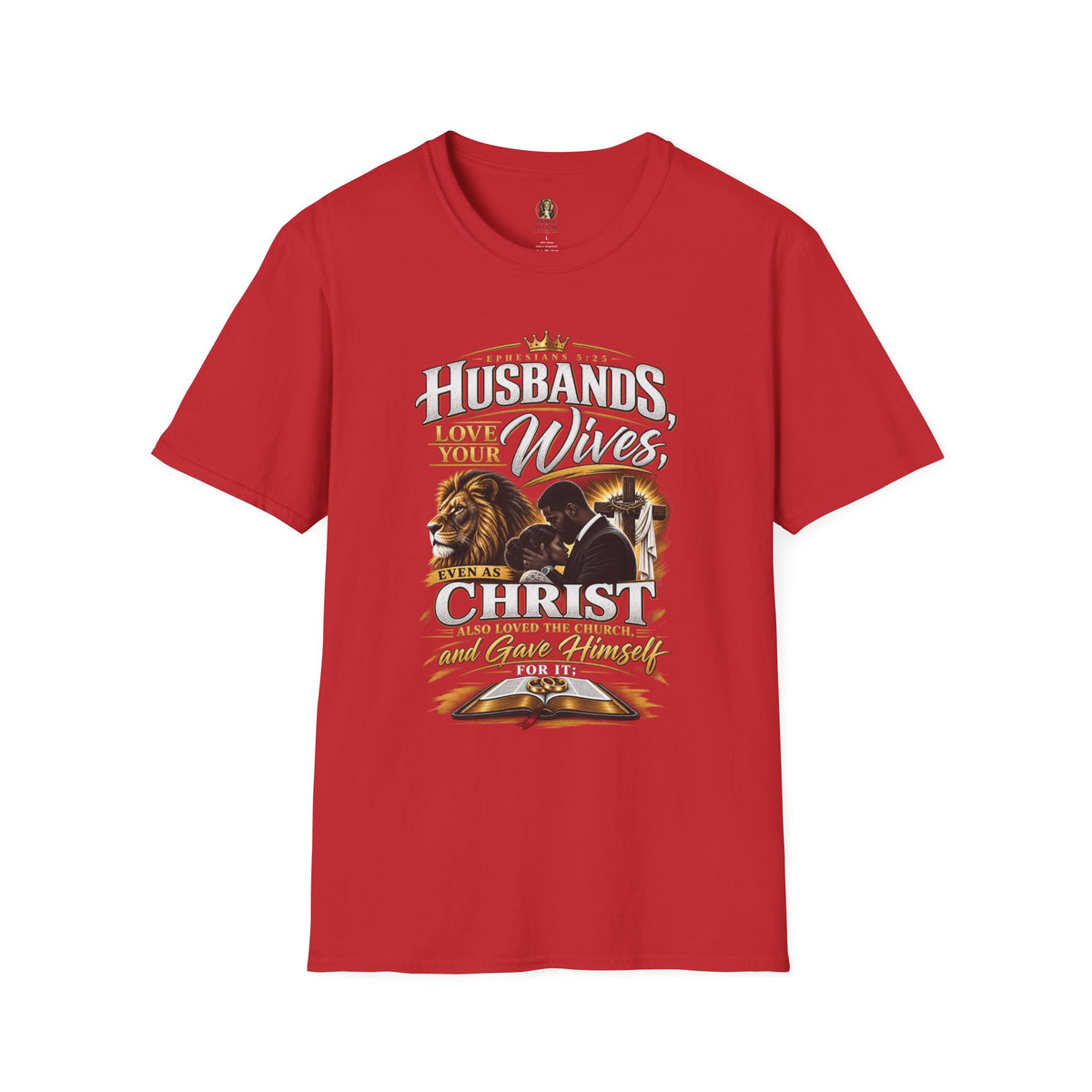 "Husbands Love Your Wives" - Graphic T-Shirt