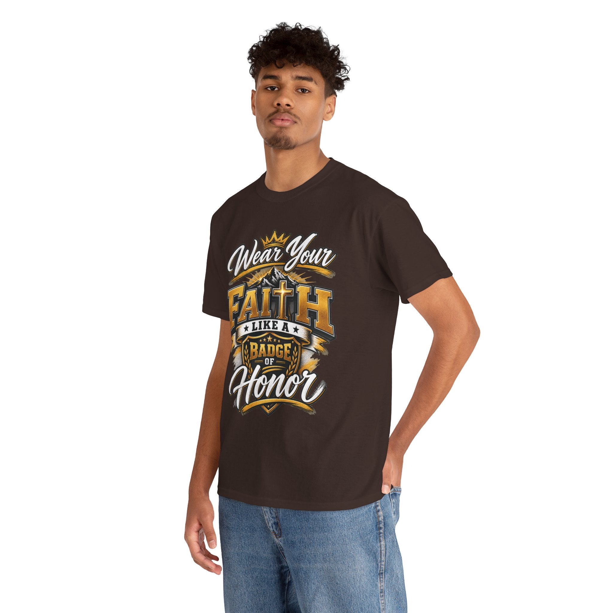 "Wear Your Faith Like A Badge of Honor" V.1 - T-Shirt