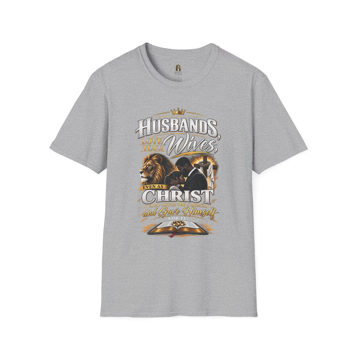 "Husbands Love Your Wives" - Graphic T-Shirt