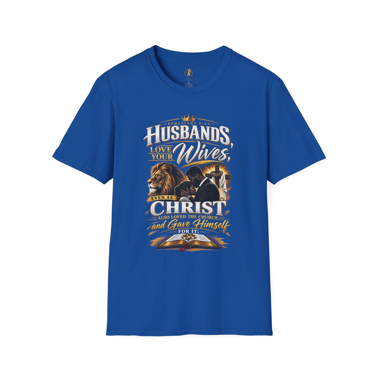 "Husbands Love Your Wives" - Graphic T-Shirt