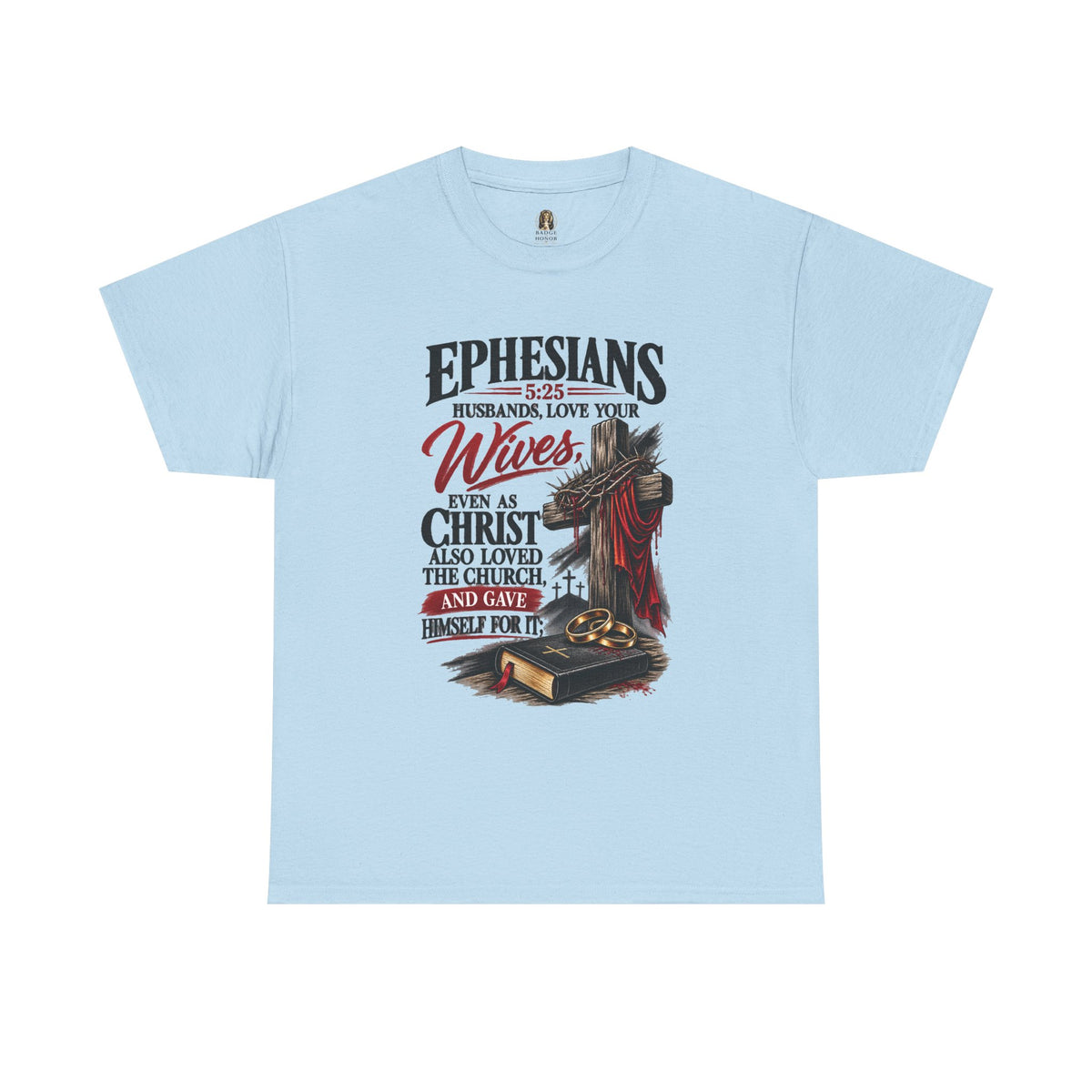 "Husbands, Love Your Wives" - Graphic T-Shirt