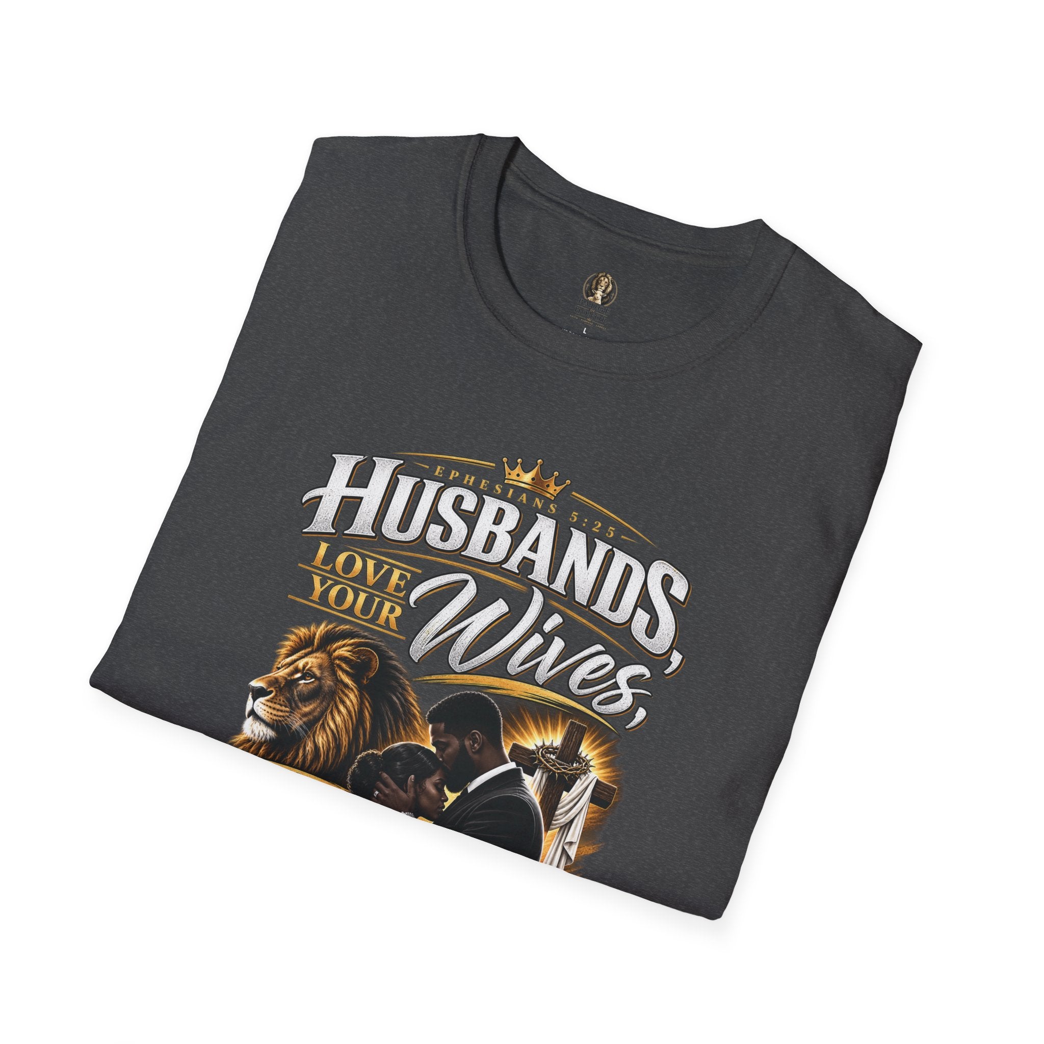 "Husbands Love Your Wives" - Graphic T-Shirt