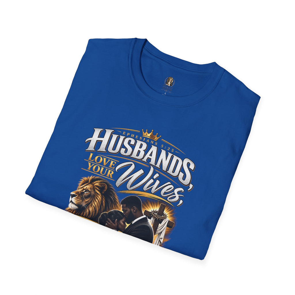 "Husbands Love Your Wives" - Graphic T-Shirt