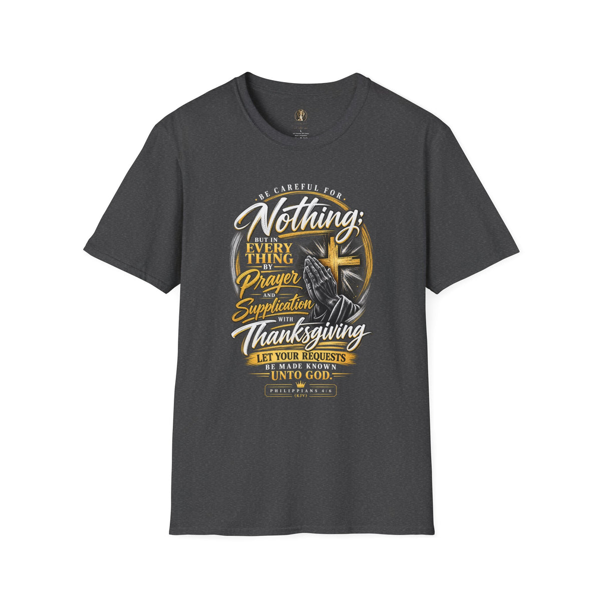 "Be Careful for Nothing; In Everything by Prayer" - Graphic T-Shirt