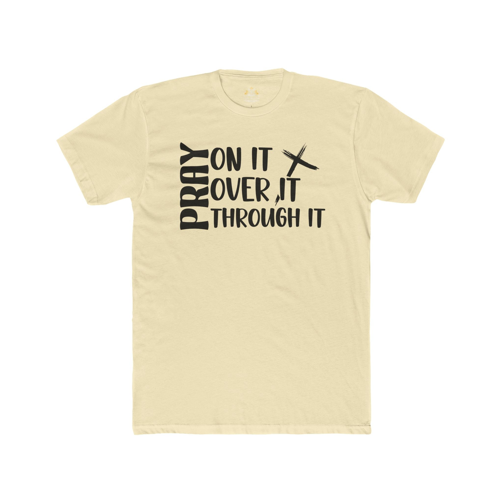 Pray On It, Over It, Through It Tee